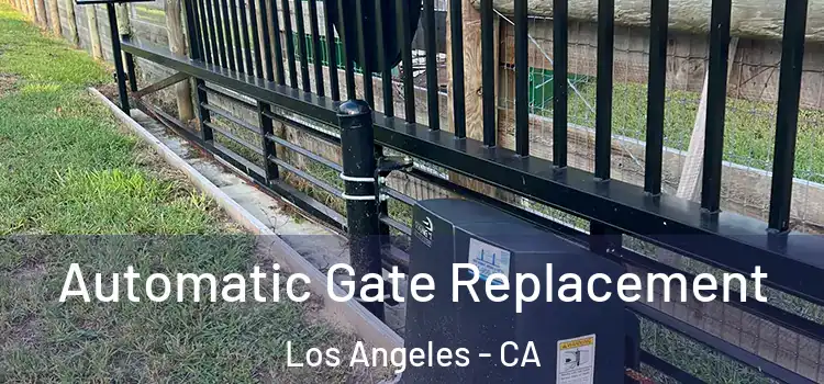 Automatic Gate Replacement Los Angeles - CA