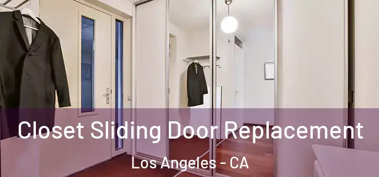 Closet Sliding Door Replacement Los Angeles - CA
