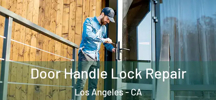 Door Handle Lock Repair Los Angeles - CA