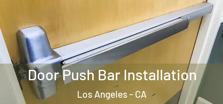 Door Push Bar Installation Los Angeles - CA