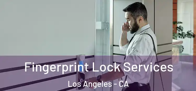 Fingerprint Lock Services Los Angeles - CA
