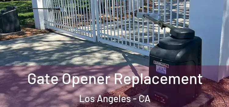Gate Opener Replacement Los Angeles - CA