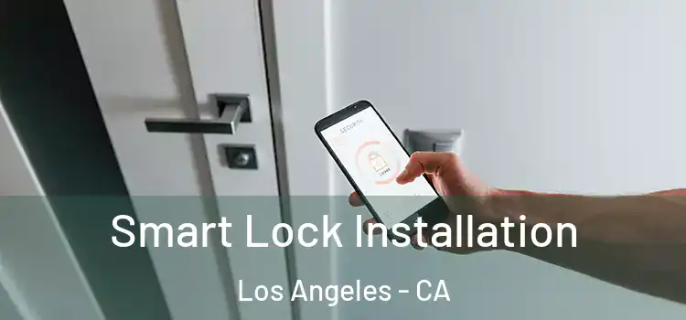 Smart Lock Installation Los Angeles - CA