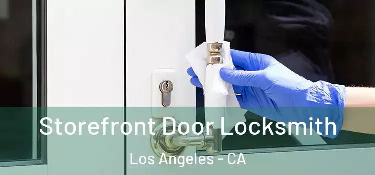 Storefront Door Locksmith Los Angeles - CA