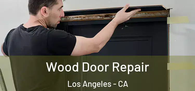 Wood Door Repair Los Angeles - CA
